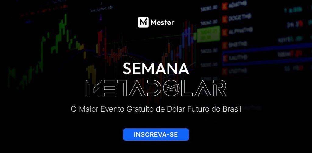 A Semana Metadolar é um evento 100% gratuito da Mester, a 1ª Academia de Formação Trader do Brasil. Inscreva-se!
